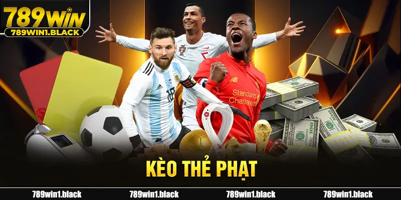 Kèo Thẻ Phạt - Hướng Dẫn Chơi Chuẩn Tại Nhà Cái 789WIN 1 Kèo thẻ phạt